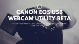 Canon releases new software allowing select EOS cameras to function as high-quality USB webcam