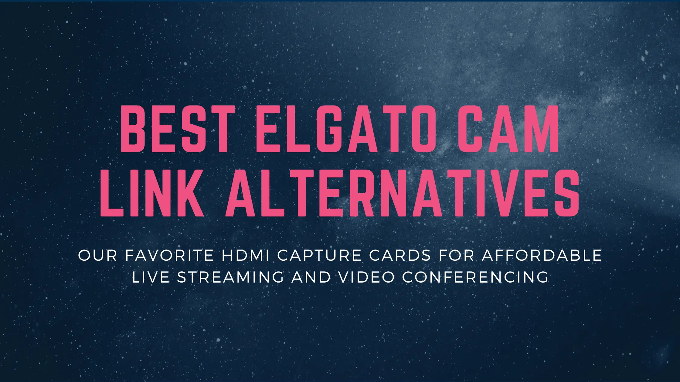 Best Elgato Cam Link Alternatives 21 Creatorbeat