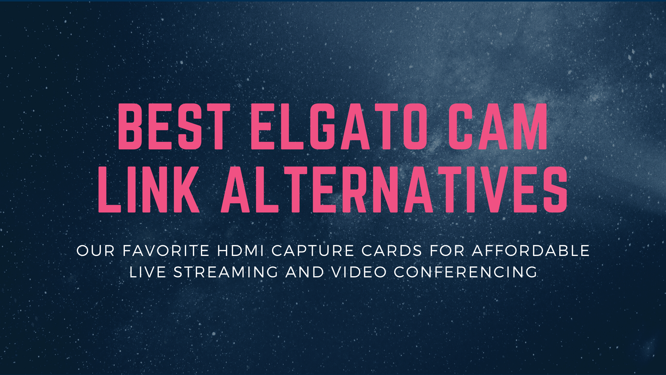 Best Elgato Cam Link Alternatives 21 Creatorbeat